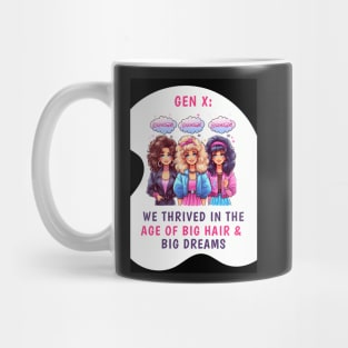 Gen X: We Thrived in the Age of Big Hair & Big Dreams, view 1 Mug